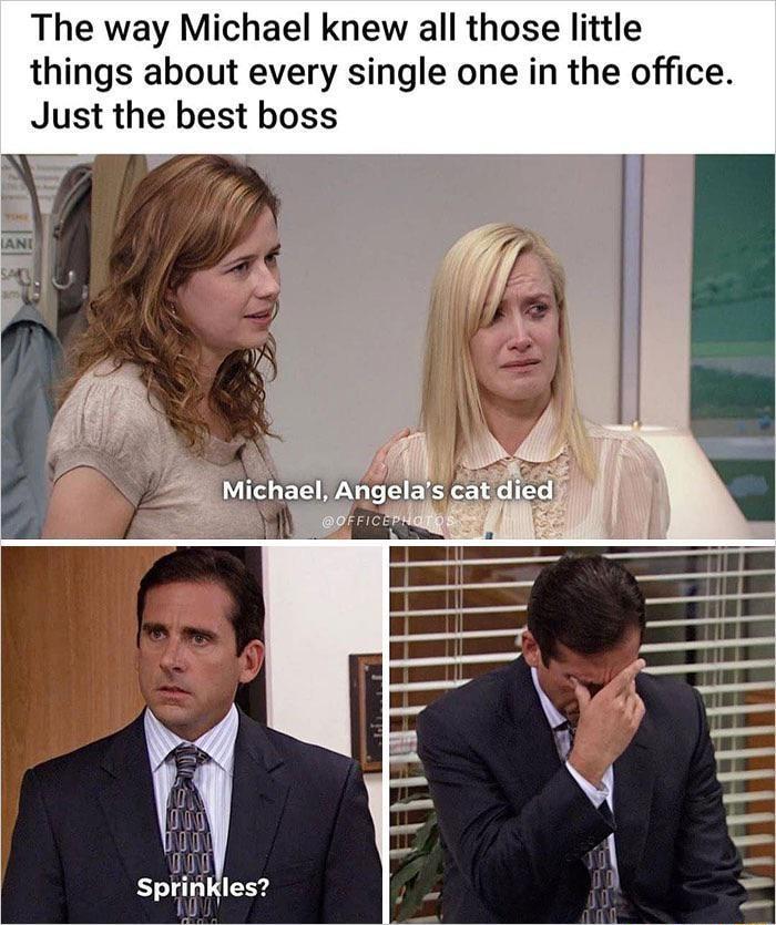 The way Michael knew all those little things about every single one in the office Just the best boss