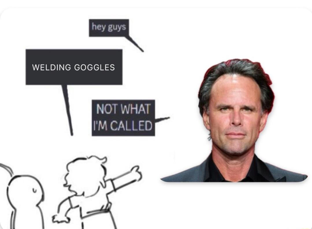hey guys WELDING GOGGLES NOT WHAT I'M CALLED