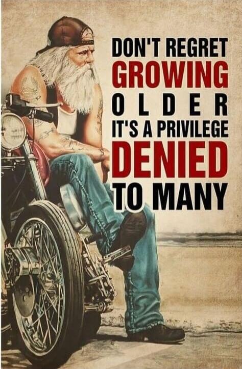 DON'T REGRET GROWING OLDER IT'S A PRIVILEGE DENIED TO MANY