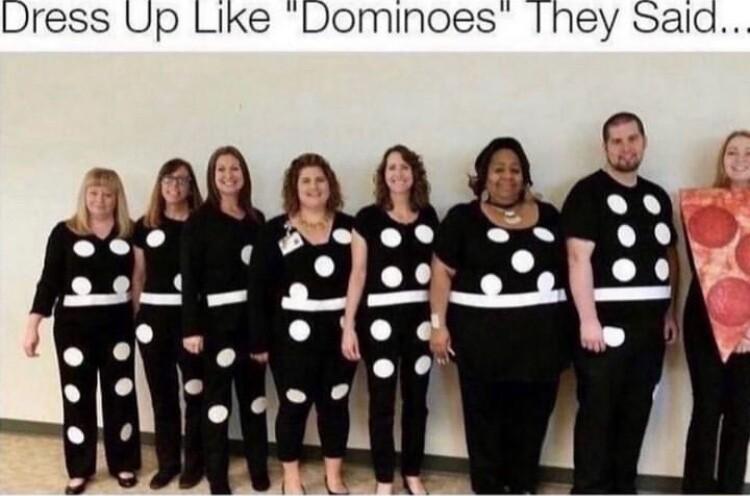 Dress Up Like Dominoes hey said