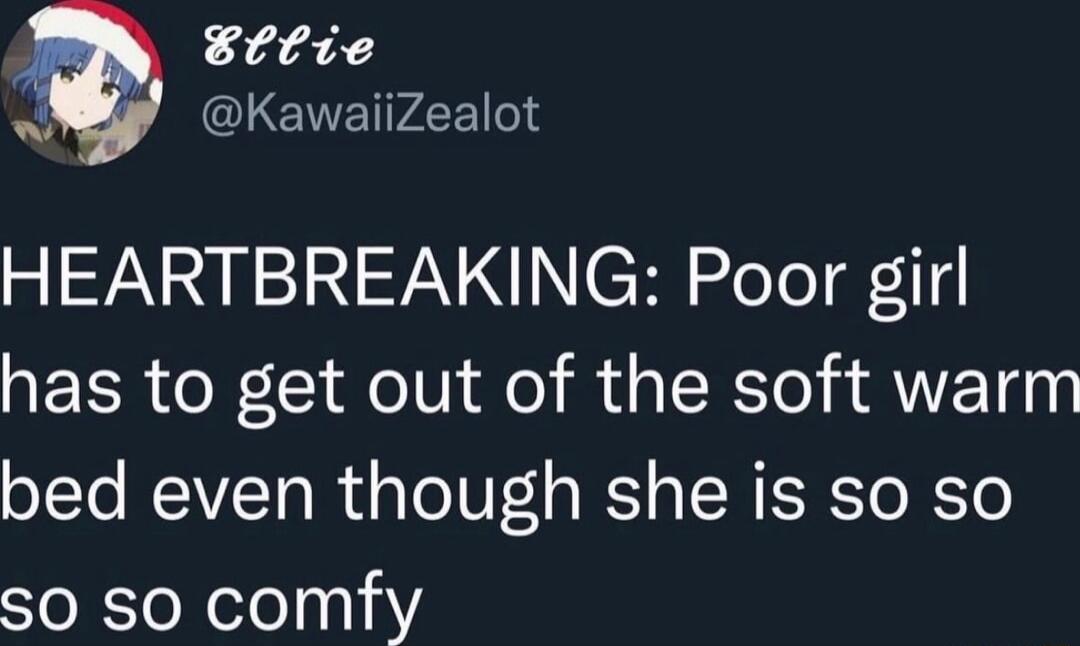 HEARTBREAKING: Poor girl has to get out of the soft warm bed even though she is so so so so comfy