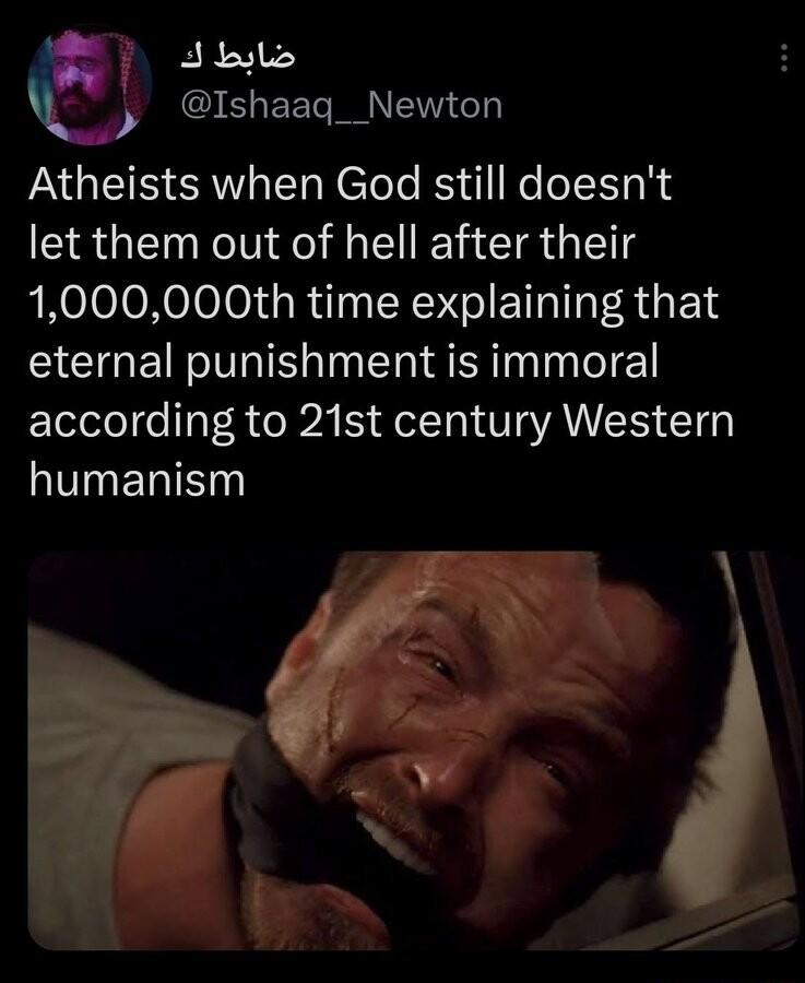 b Qr S EERINEN G Atheists when God still doesnt let them out of hell after their 1000000th time explaining that eternal punishment is immoral according to 21st century Western humanism
