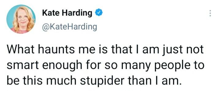 Kate Harding KateHarding What haunts me is that am just not smart enough for so many people to be this much stupider than am 849 PM 17 Dec 21 Twitter Web App 5702 Retweets 476 Quote Tweets 461K Likes o g V