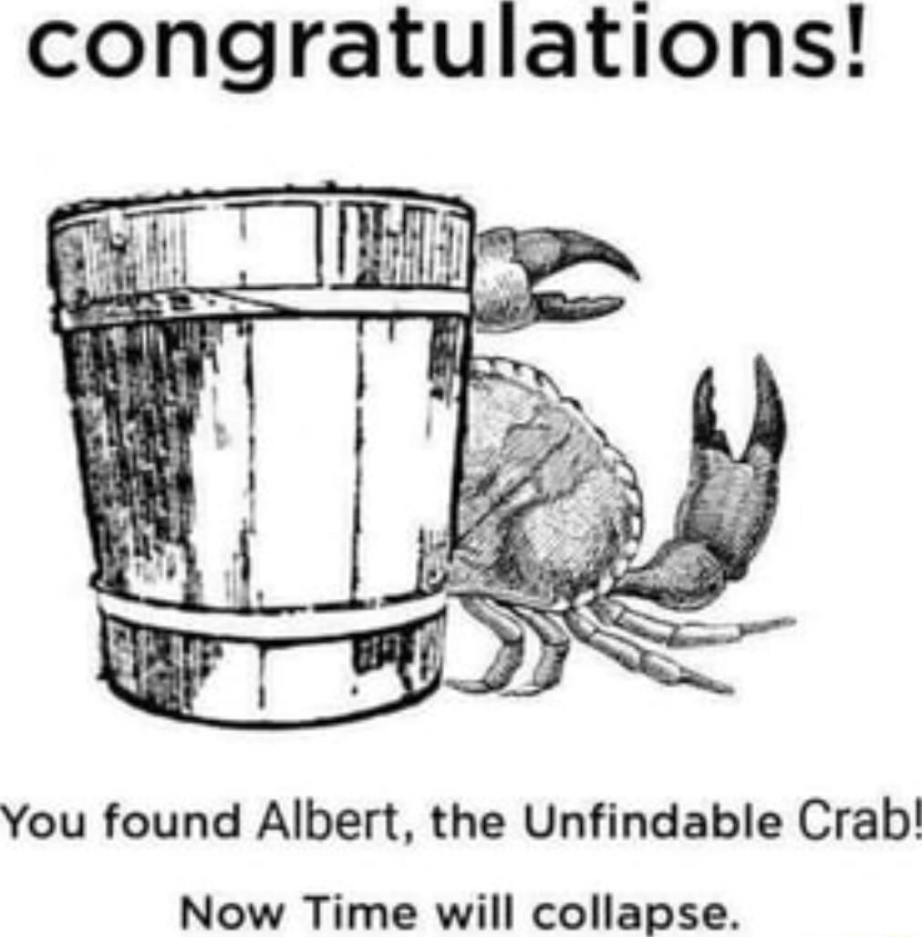congratulations You found Albert the Unfindable Crab Now Time will collapse