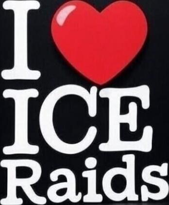 I ❤️ ICE Raids