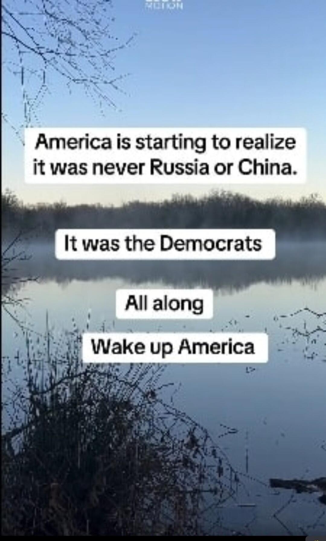 America is starting to realize it was never Russia or China. It was the Democrats All along Wake up America