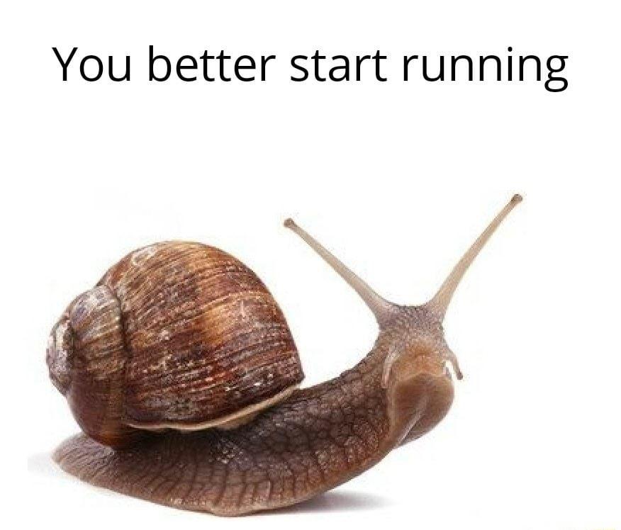 You better start running