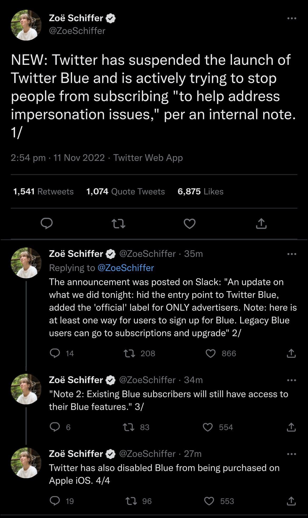 NEW Twitter has suspended the launch of Twitter Blue and is actively trying to stop people from subscribing to help address impersonation issues per an internal note 1 4 pm 11 Nov 2022 Twitter Web App 1541 Retu 1074 Quote o L V 53 208 Schiffer ZoeSchiffer 35 Replying to 2oeSchiffer The announcement was posted on Slack An update on what we did tonight hid the entry point to Twitter Blue added the o