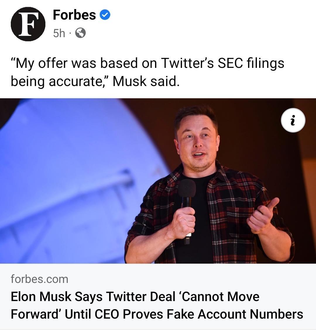 Forbes 5h Q My offer was based on Twitters SEC filings being accurate Musk said forbescom Elon Musk Says Twitter Deal Cannot Move Forward Until CEO Proves Fake Account Numbers