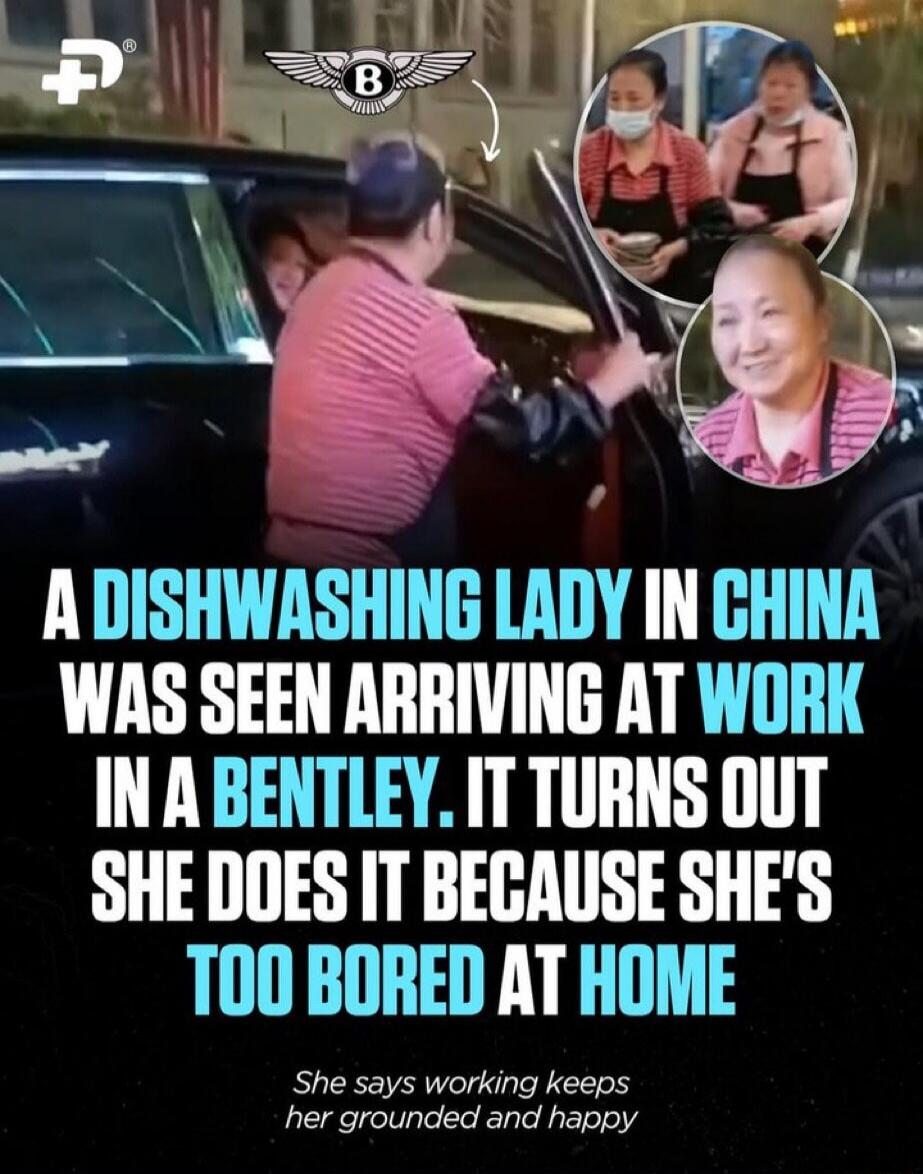 A DISHWASHING LADY IN CHINA WAS SEEN ARRIVING AT WORK IN A BENTLEY. IT TURNS OUT SHE DOES IT BECAUSE SHE'S TOO BORED AT HOME

She says working keeps her grounded and happy