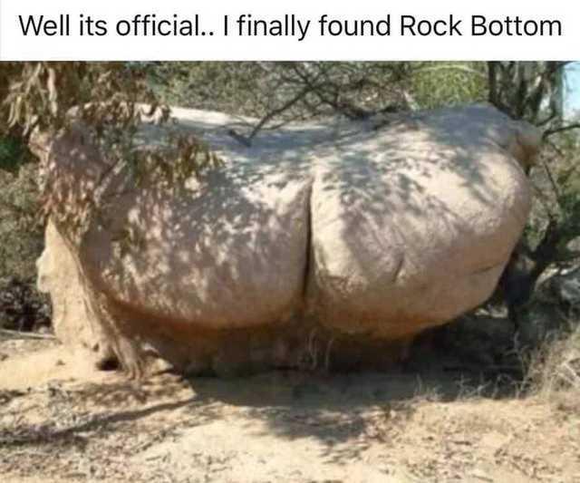 Well its official finally found Rock Bottom