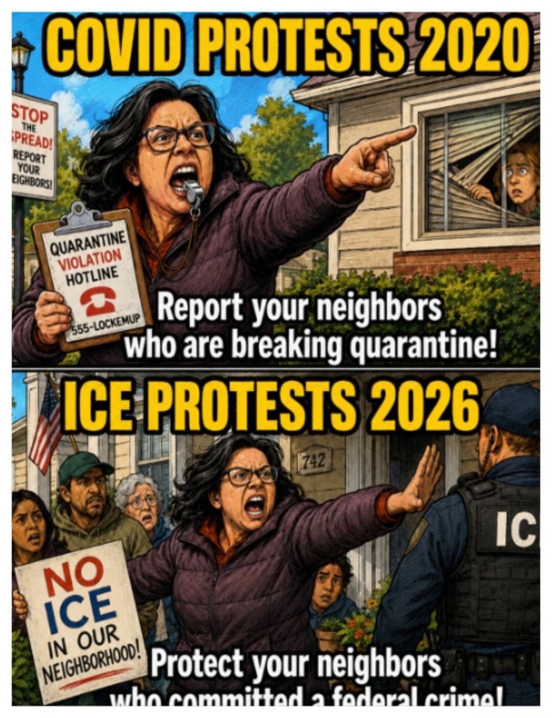 COVID PROTESTS 2020 STOP THE SPREAD! REPORT YOUR NEIGHBORS! QUARANTINE VIOLATION HOTLINE 555-LOCKEMUP Report your neighbors who are breaking quarantine! ICE PROTESTS 2026 742 NO ICE IN OUR NEIGHBORHOOD! Protect your neighbors who committed a federal crime! IC