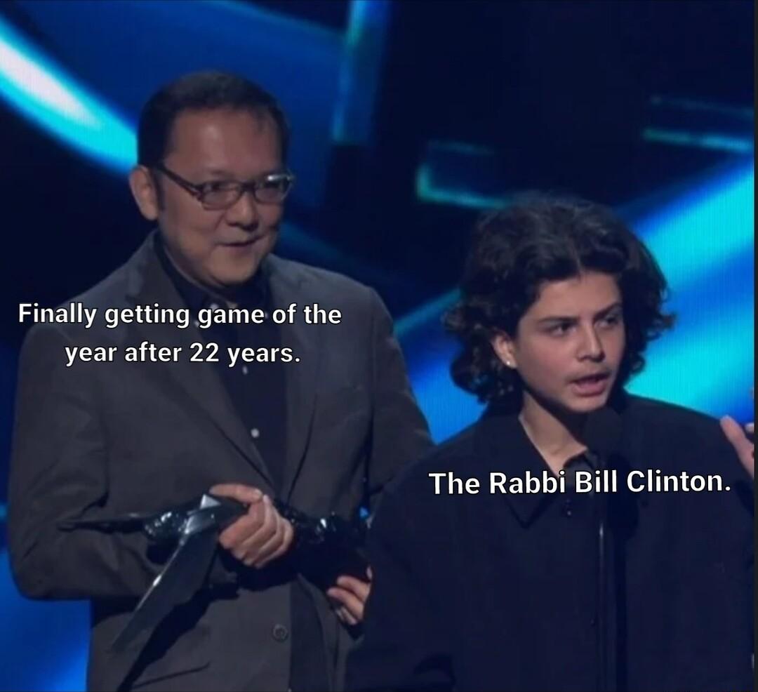 Finally getting game of the year after 22 years The Rabbi Bill Clinton