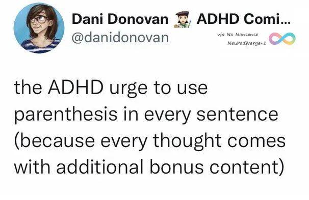 Dani Donovan ADHD Comi danidonovan o the ADHD urge to use parenthesis in every sentence because every thought comes with additional bonus content