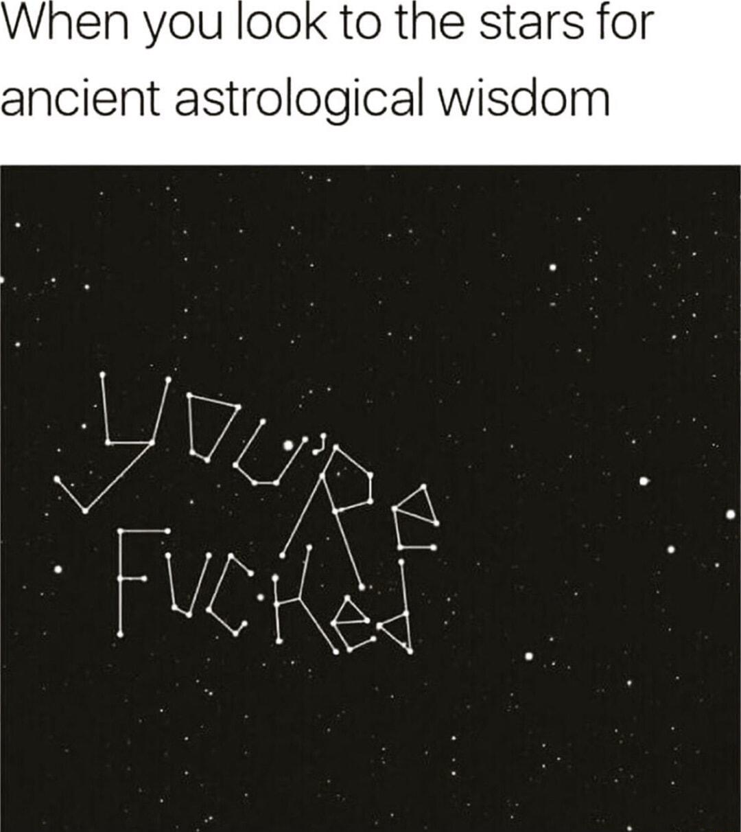 When you look to the stars for ancient astrological wisdom