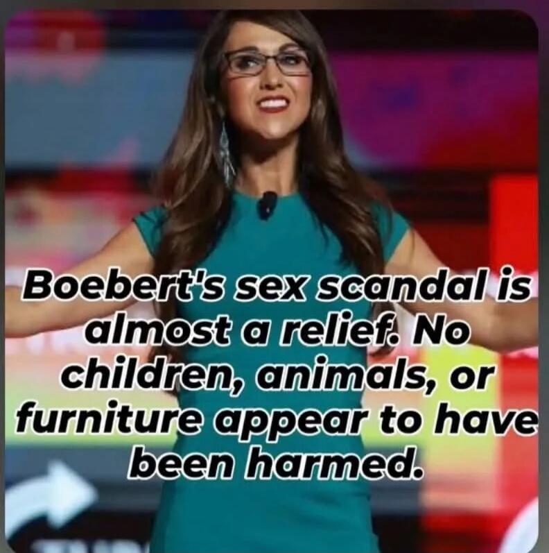 Boebert's sex scandal is almost a relief. No children, animals, or furniture appear to have been harmed.