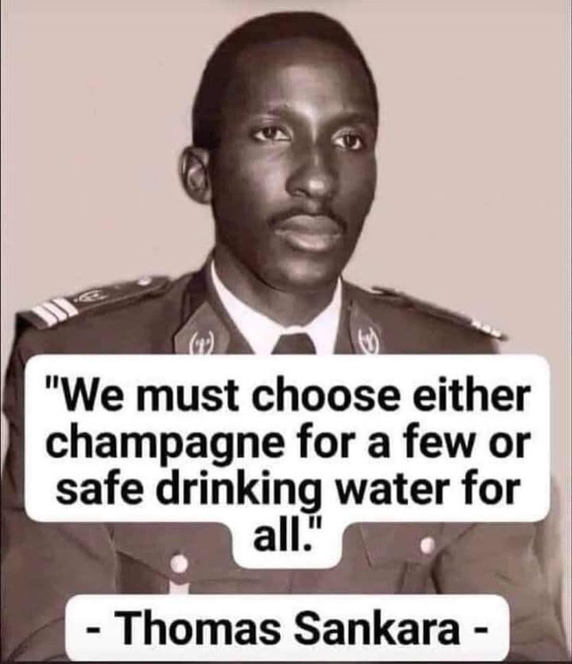 We must chooe either champagne for a few or safe drinkirlllg water for all Thomas Sankara