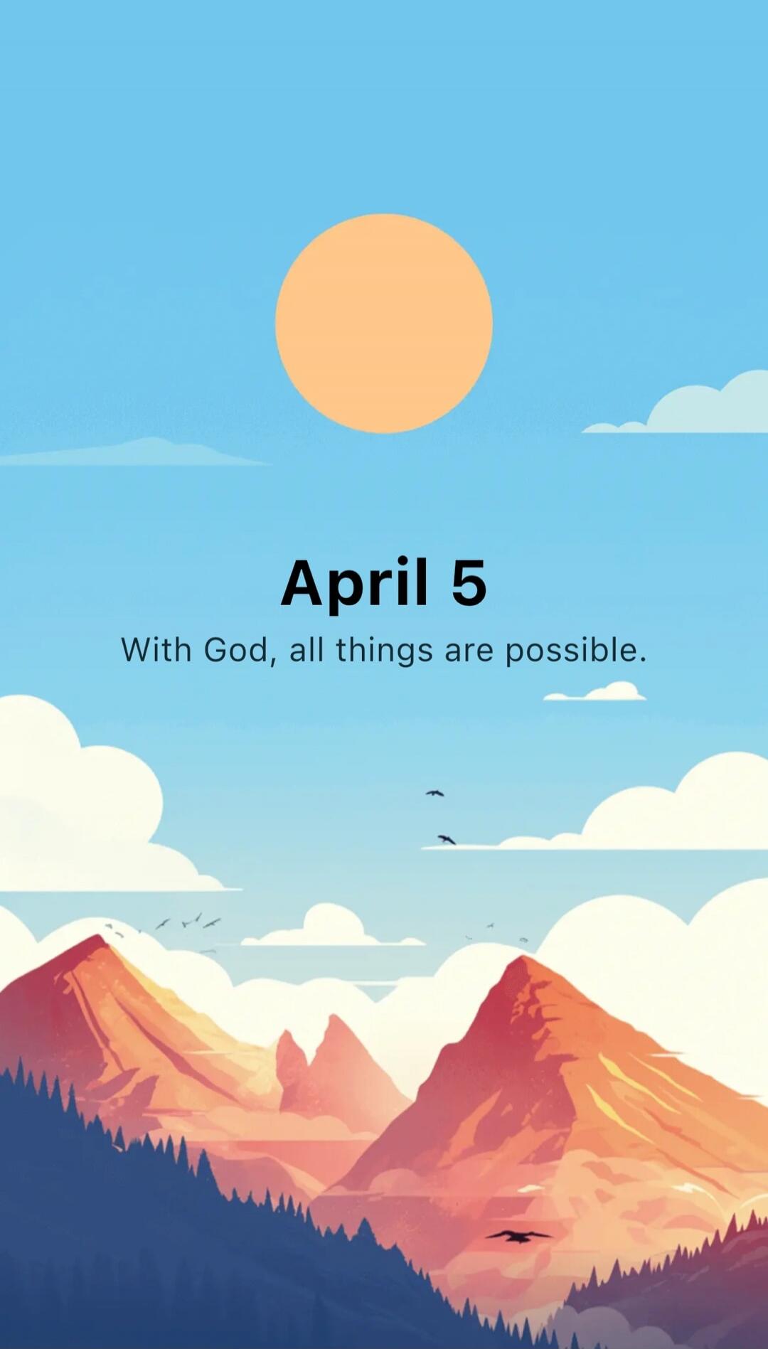 April 5. With God, all things are possible.