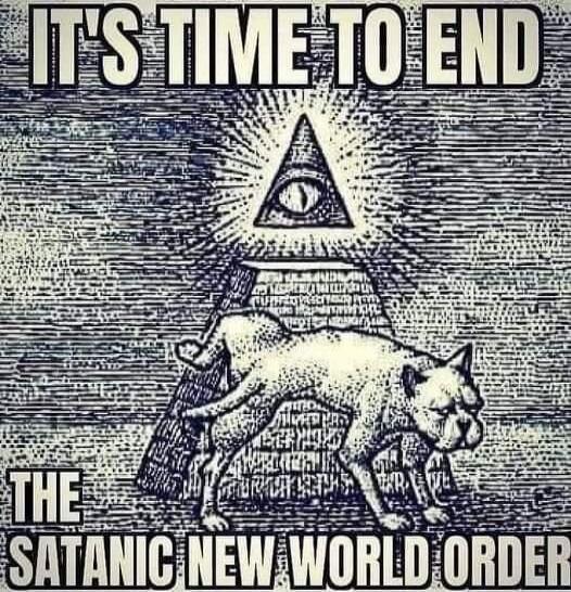 IT'S TIME TO END THE SATANIC NEW WORLD ORDER