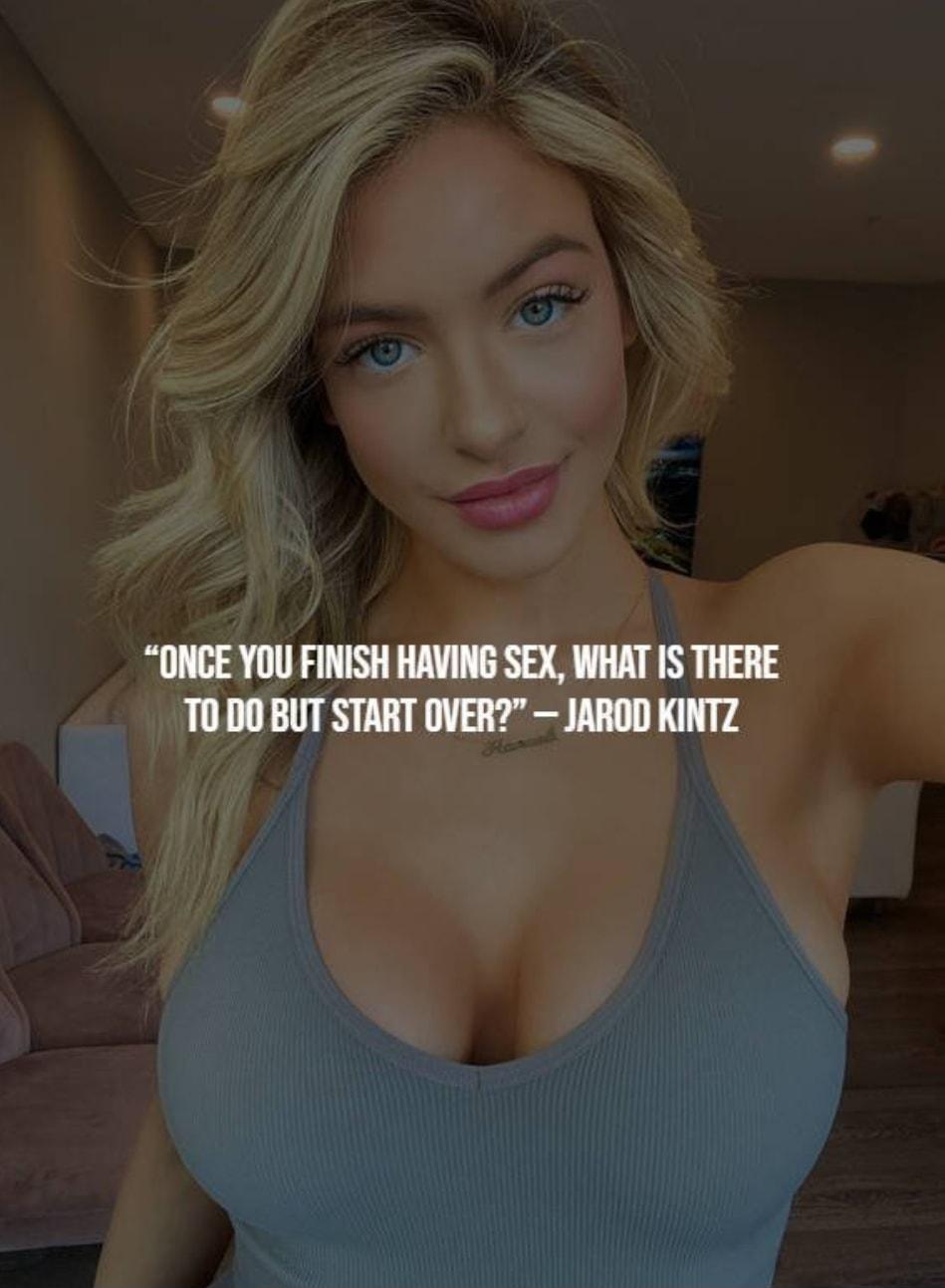 ONCE YOU FINISH HAVING SEX WHAT IS THERE T0 DO BUT START OVER JAROD KINTZ