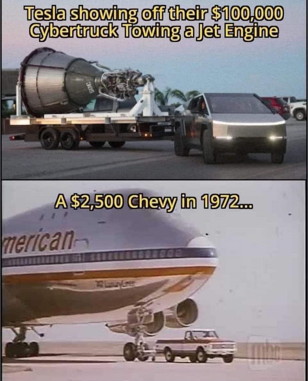Tesla showing off their $100,000 Cybertruck Towing a Jet Engine. A $2,500 Chevy in 1972...