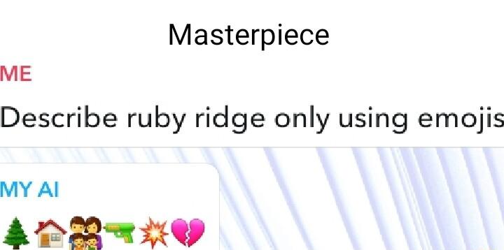 Masterpiece ME Describe ruby ridge only using emojis