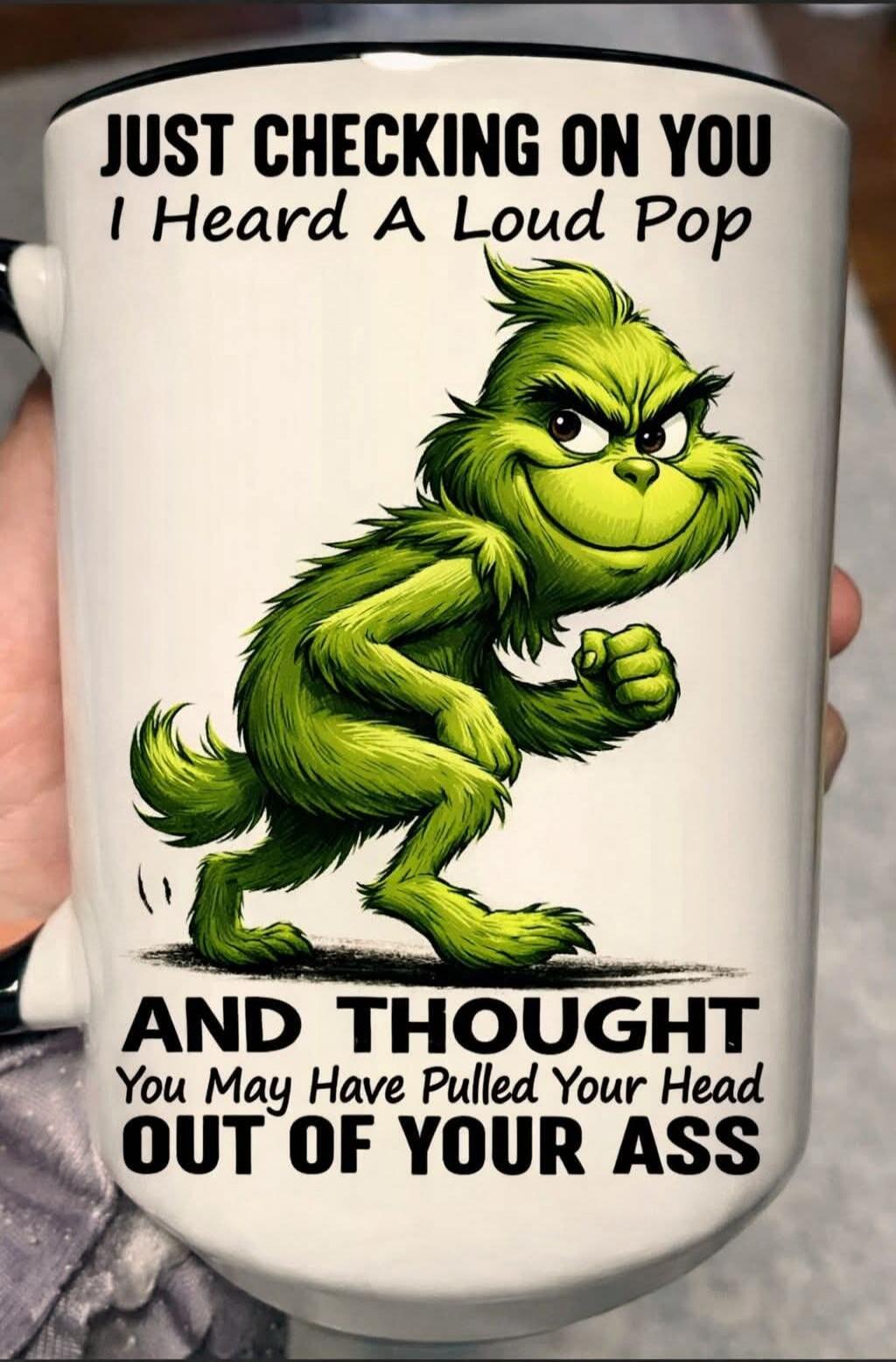 JUST CHECKING ON YOU I Heard A Loud Pop AND THOUGHT You May Have Pulled Your Head OUT OF YOUR ASS