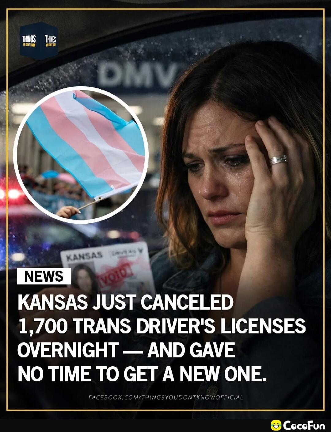 NEWS KANSAS JUST CANCELED 1,700 TRANS DRIVER'S LICENSES OVERNIGHT — AND GAVE NO TIME TO GET A NEW ONE.