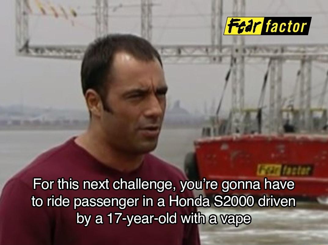 For this next challenge youre gonna have to ride passenger in a Honda S2000 driven by a 17 year old withl EWERS