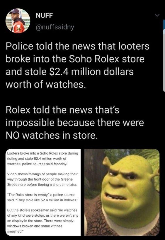 Police told the news that looters broke into the Soho Rolex store and stole 24 million dollars worth of watches Rolex told the news thats agloJek3 o R oITo INETR g LI SROVET NO watches in store
