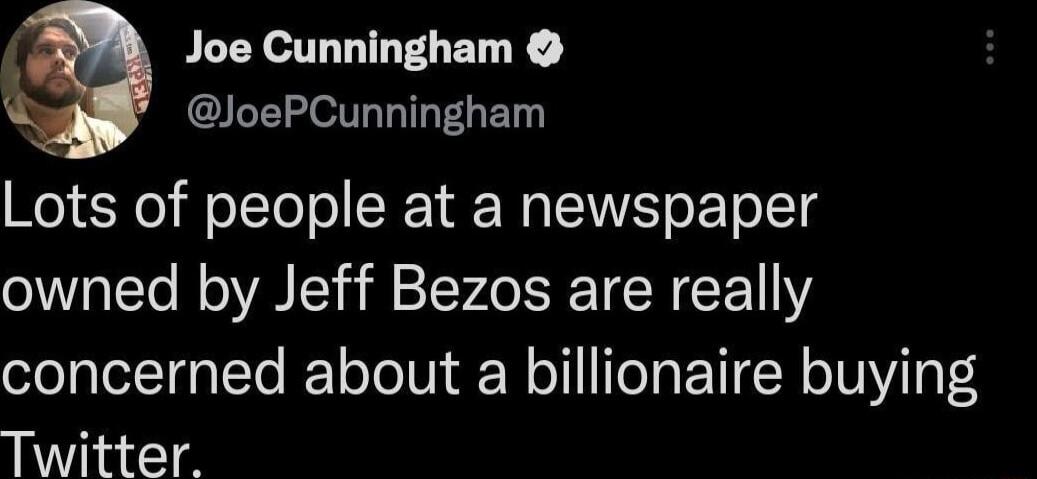 Joe Cunningham JoePCunningham Lots of people at a newspaper owned by Jeff Bezos are really concerned about a billionaire buying Twitter