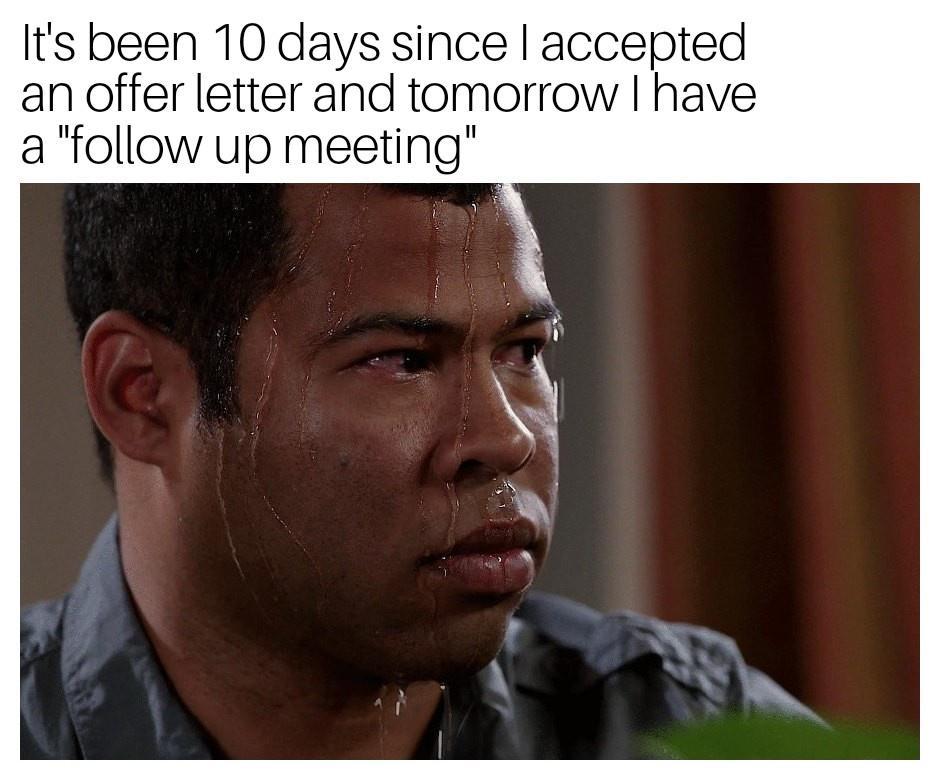 Its been 10 days since accepted an offer letter and tomorrow have a follow up meeting