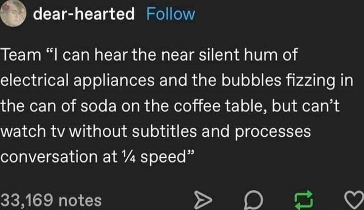 CEISUEETS ET el Team I can hear the near silent hum of CETaigler Yol ol ETNOI T o R TN oIV ool R P24l e M the can of soda on the coffee table but cant watch tv without subtitles and processes conversation at speed 33169 notes SO