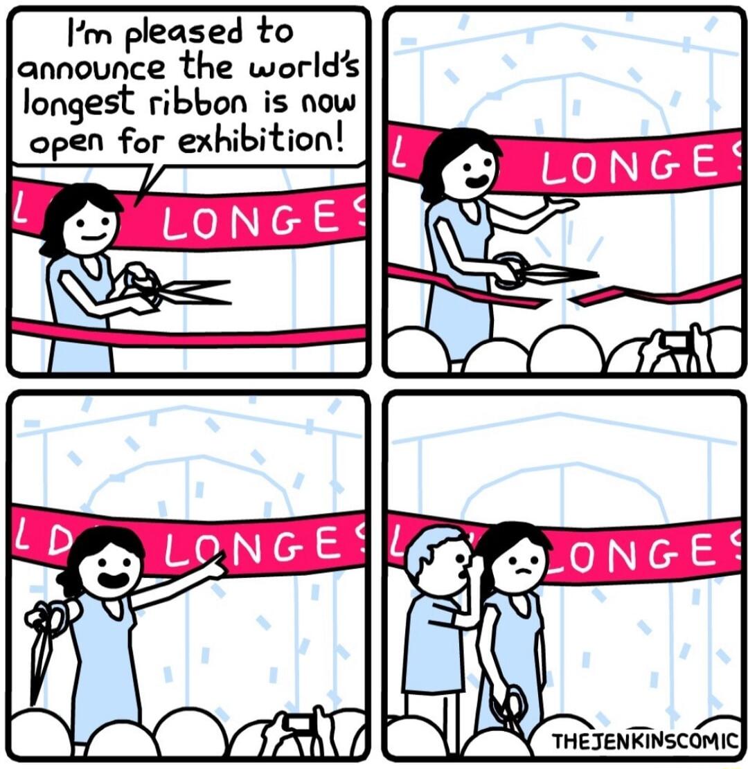 Im pleased to announce the worlds longest ribbon is now open for exhibition