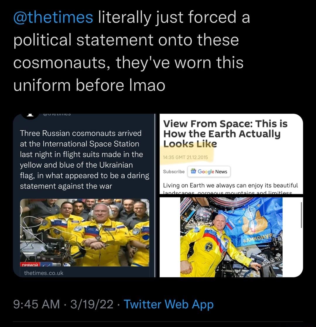 MR CIE YAV S feelTe I olelliifer 1R N TnplTl o a o R p1S1 e nale IV MR s CWAVSRWoTaa R gl S uniform before Imao View From Space This is Three Russian cosmonauts arrived How the Earth Actually at the International Space Station Looks Like last night in flight suits made in the yellow and blue of the Ukrainian flag in what appeared to be a daring statement against the war Living on Earth we always c