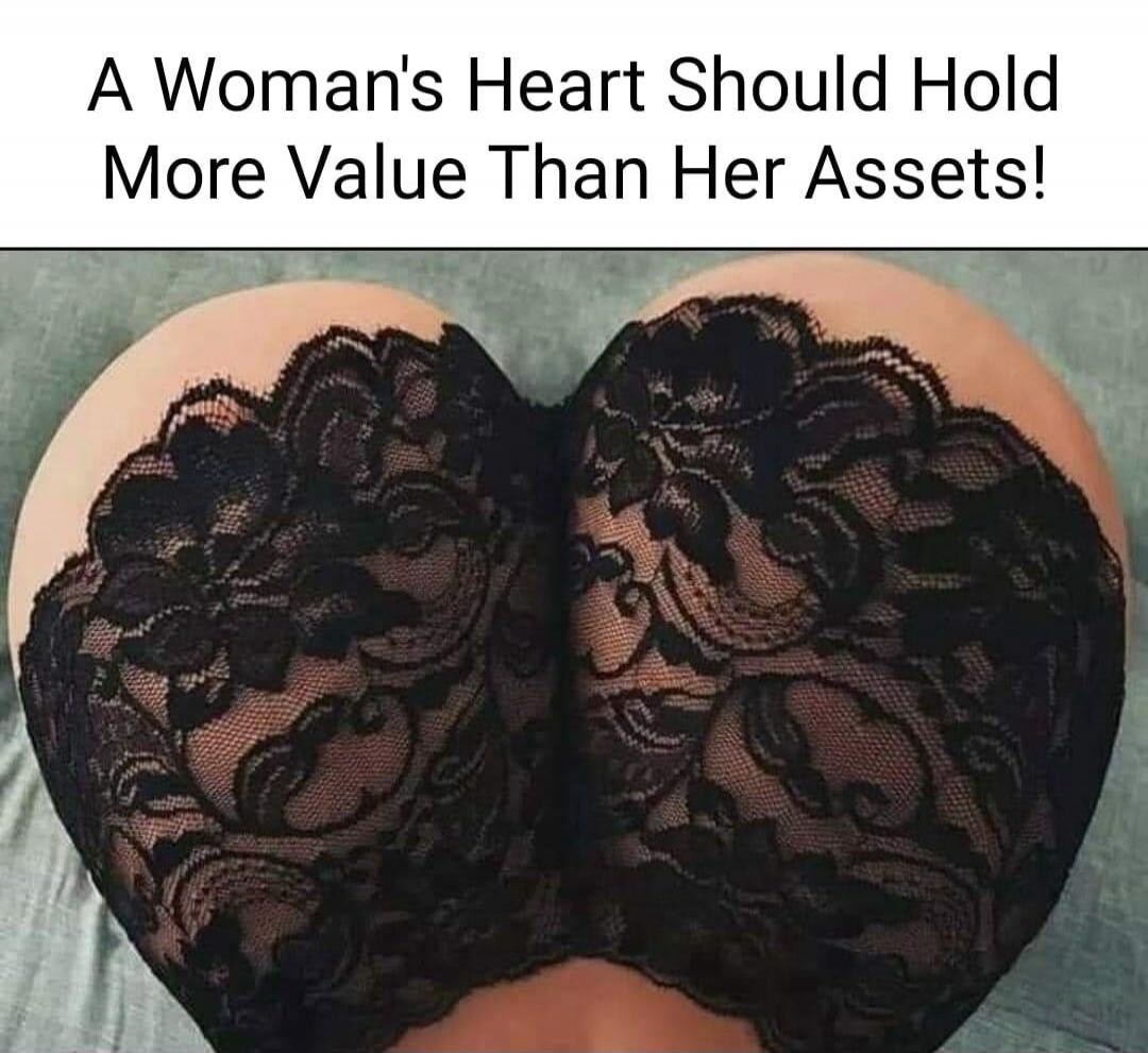 A Woman's Heart Should Hold More Value Than Her Assets!