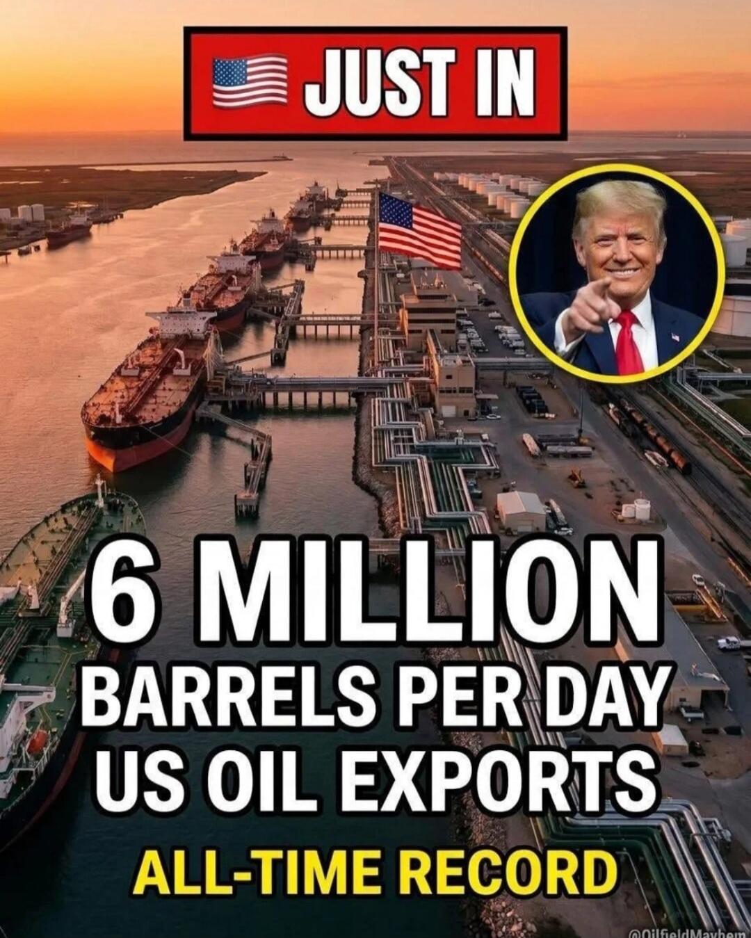JUST IN. 6 MILLION BARRELS PER DAY US OIL EXPORTS. ALL-TIME RECORD. Donald Trump.