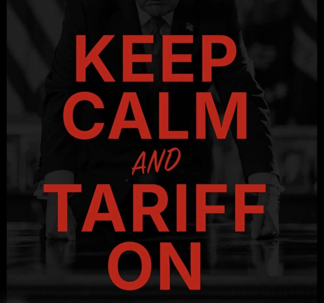 KEEP CALM AND TARIFF ON