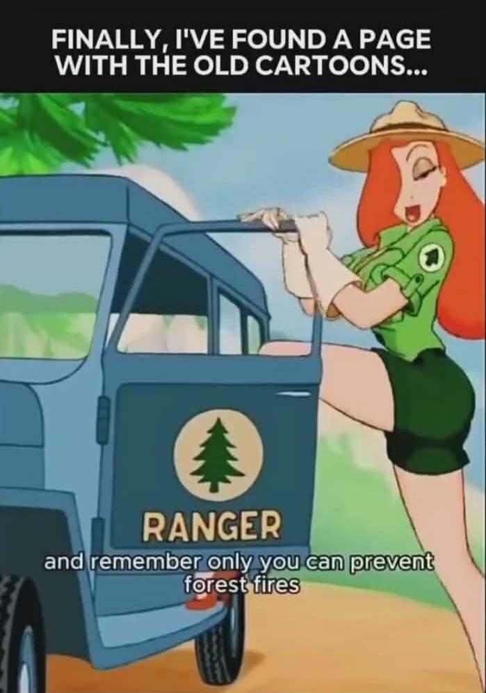 FINALLY, I'VE FOUND A PAGE WITH THE OLD CARTOONS... RANGER and remember only you can prevent forest fires