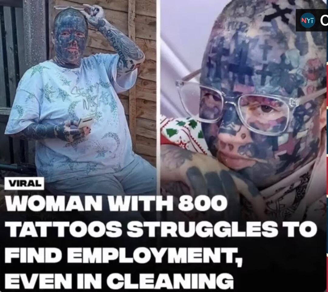 vinaL WOMAN WITH 800 TATTOOS STRUGGLES TO FIND EMPLOYMENT EVEN IN CLEANING