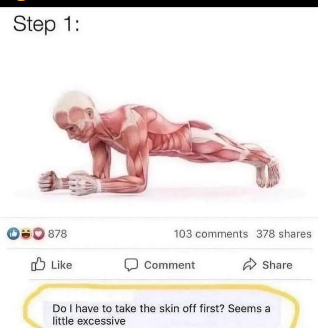 Step 1 0Os0s78 103 comments 378 shares o Like J comment A Share Do have to take the skin off first Seems a little excessive