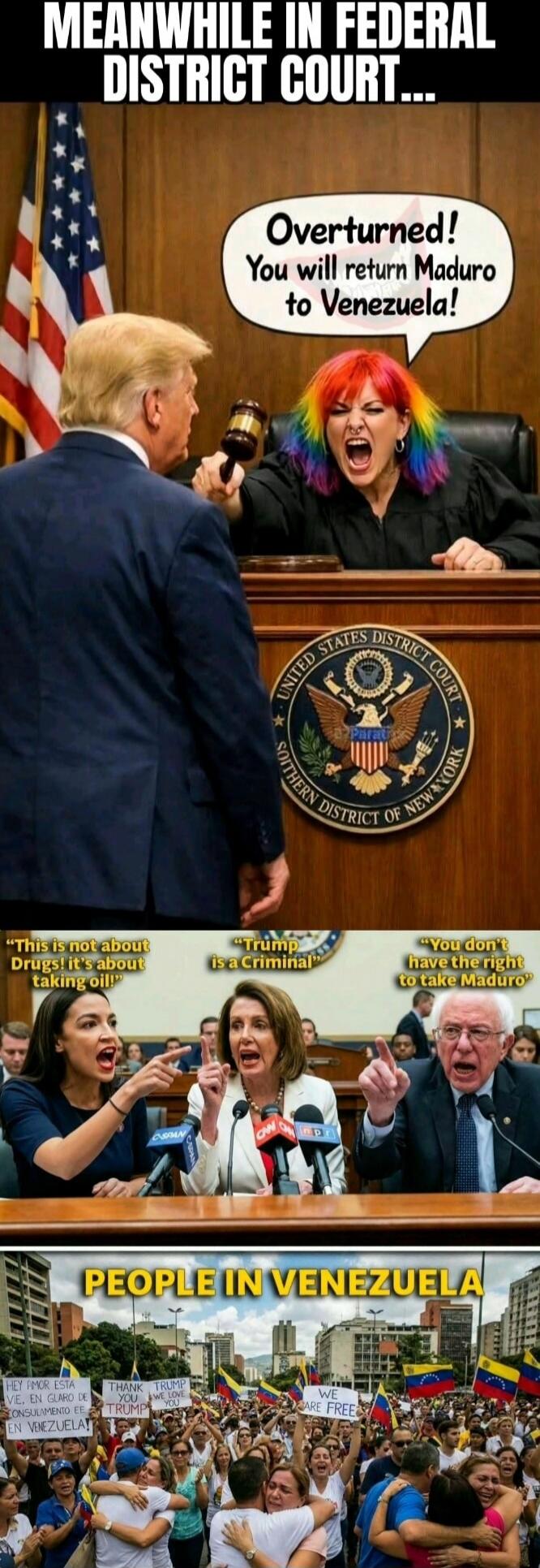 MEANWHILE IN FEDERAL DISTRICT COURT... Overturned! You will return Maduro to Venezuela! This is not about drugs! It's about taking oil! Trump is a criminal You don't have the right to take Maduro People in Venezuela
