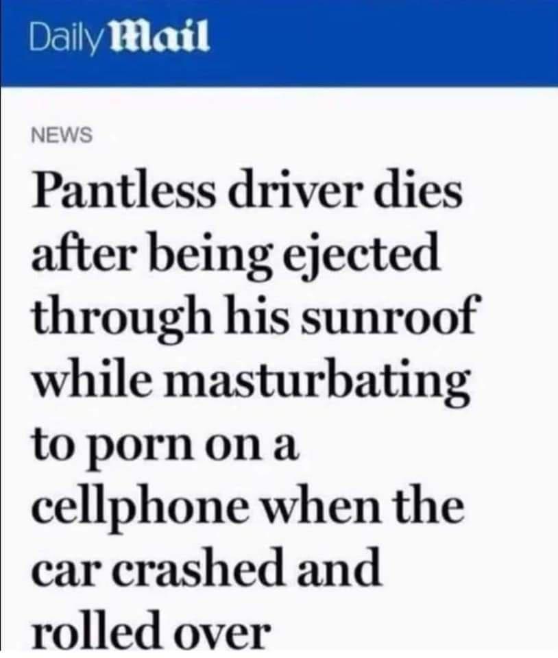 Daily Mlail NEWS Pantless driver dies after being ejected through his sunroof while masturbating topornona cellphone when the car crashed and rolled over