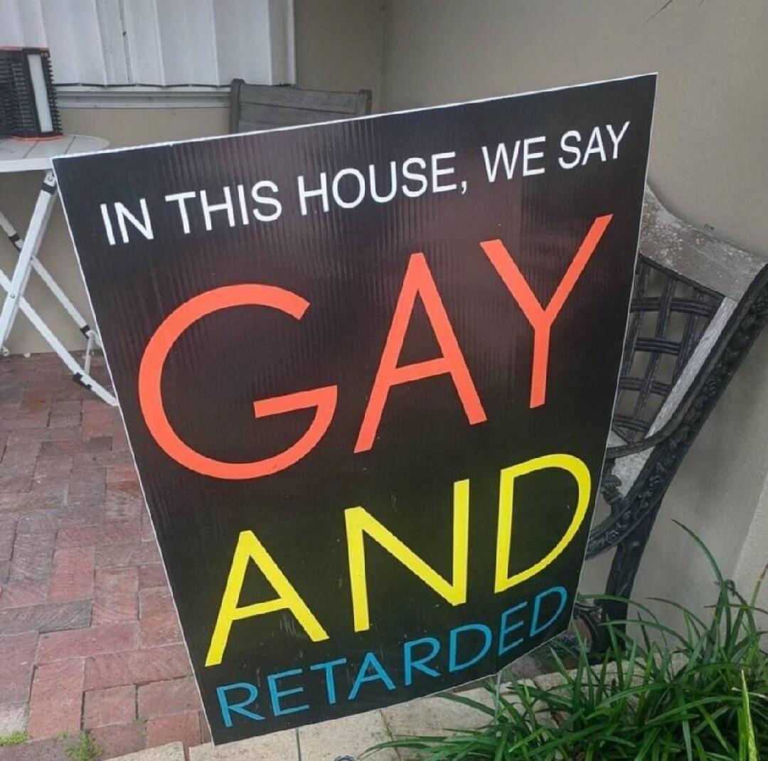 In this house, we say gay and retarded.
