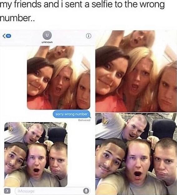 my friends and sent a selfie to the wrong number o 7