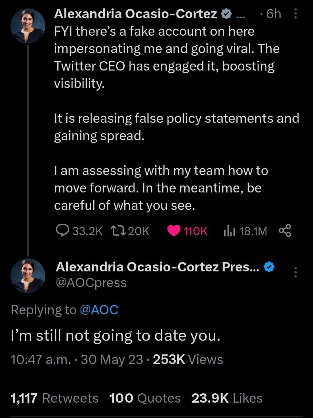 FYI theres a fake account on here impersonating me and going viral The Twitter CEO has engaged it boosting visibility Alexandria Ocasio Cortez 6h Itis releasing false policy statements and gaining spread am assessing with my team how to move forward In the meantime be careful of what you see 332K 1320k HOK hi18IM o Alexandria Ocasio Cortez Pres AOCpress Replying to AOC Im still not going to date y