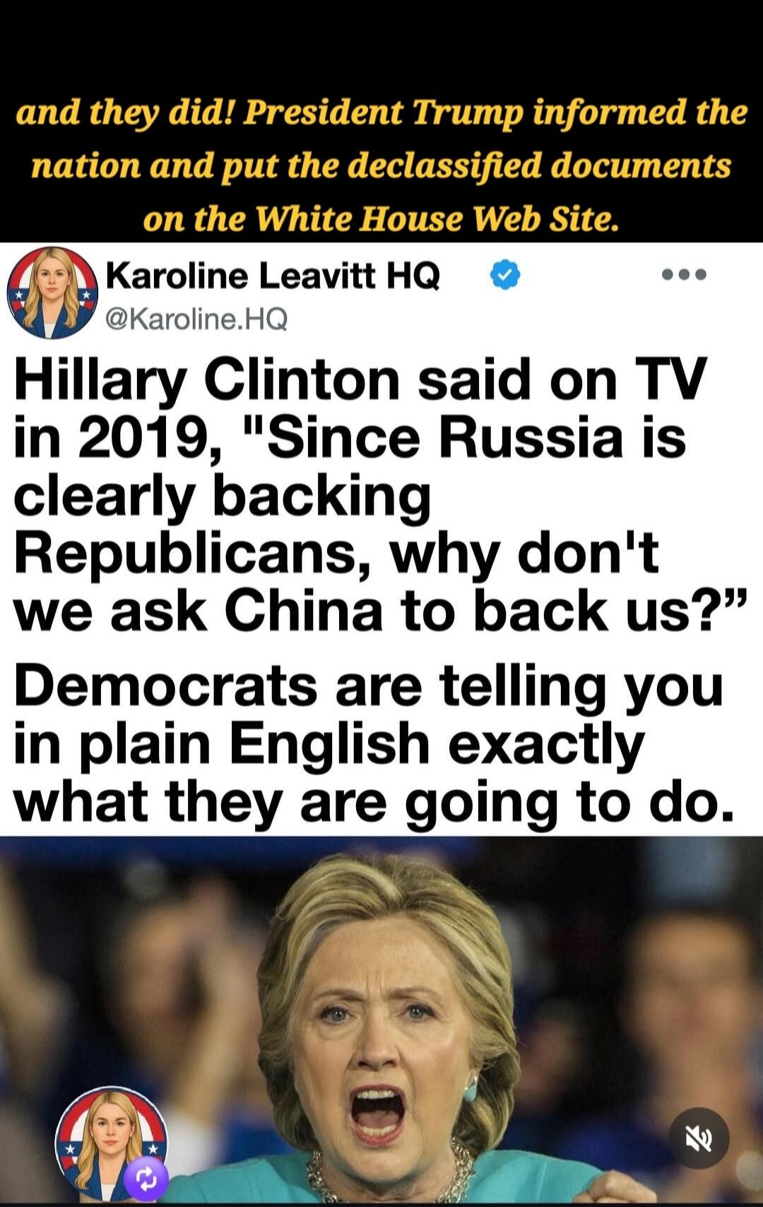 and they did! President Trump informed the nation and put the declassified documents on the White House Web Site. Karoline Leavitt HQ @Karoline.HQ Hillary Clinton said on TV in 2019, 