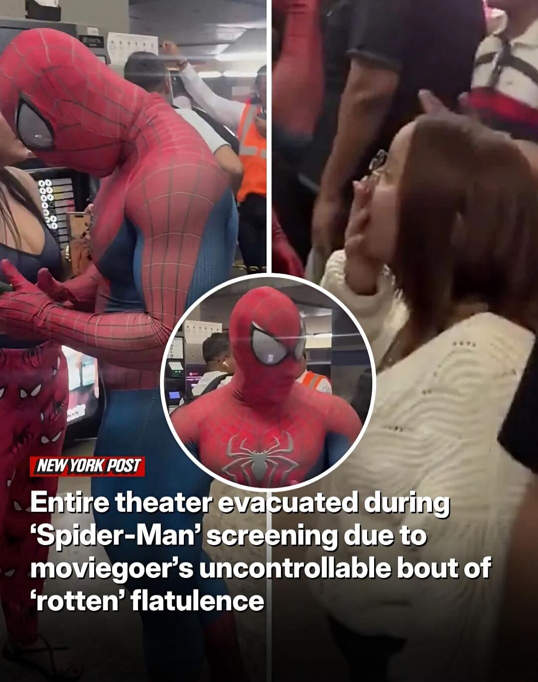 NEW YORK POST Entire theater evacuated during 'Spider-Man' screening due to moviegoer's uncontrollable bout of 'rotten' flatulence