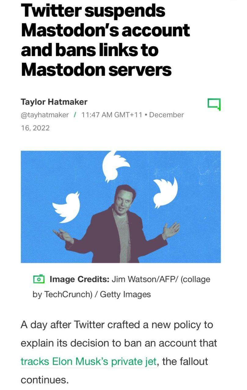 Twitter suspends Mastodons account and bans links to Mastodon servers Taylor Hatmaker O tayhatmaker 1147 AM GMT11 December 16202 Z Image Credits Jim WatsonAFP collage by TechCrunch Getty Images A day after Twitter crafted a new policy to explain its decision to ban an account that tracks Elon Musks private jet the fallout continues