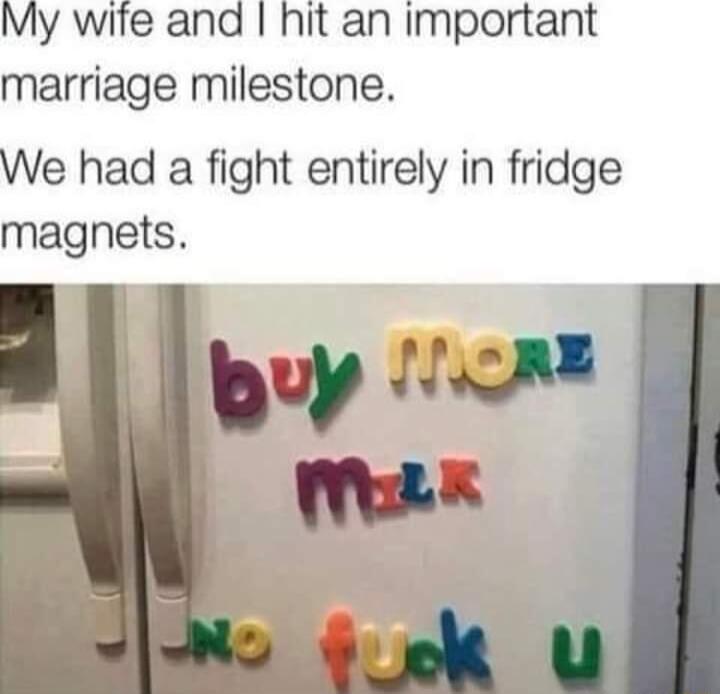 My wife and hit an important marriage milestone We had a fight entirely in fridge magnets